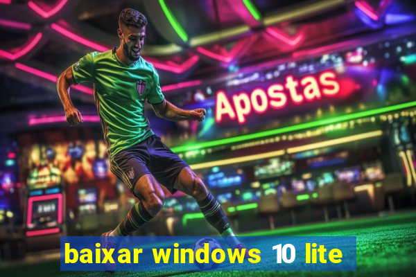 baixar windows 10 lite